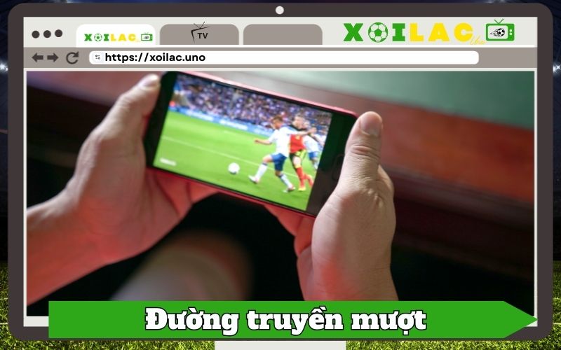 Đường truyền siêu mượt – không lag, không giật